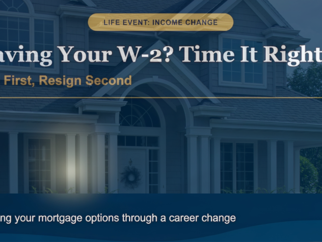 Lost Your Job or Leaving Your W-2? How to Protect Your Home Loan Options Before Income Changes