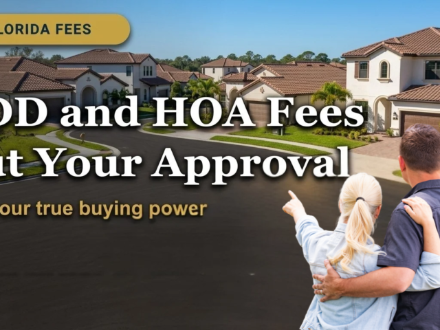 CDD and HOA Fees in Florida: How They Shrink Your Mortgage Approval and How to Plan for It